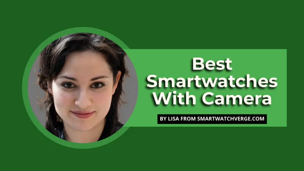 Best Smartwatches With Camera