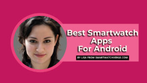 Best Apps For Android Smartwatches - Top 12+ Best Apps For Android Wear OS Watches