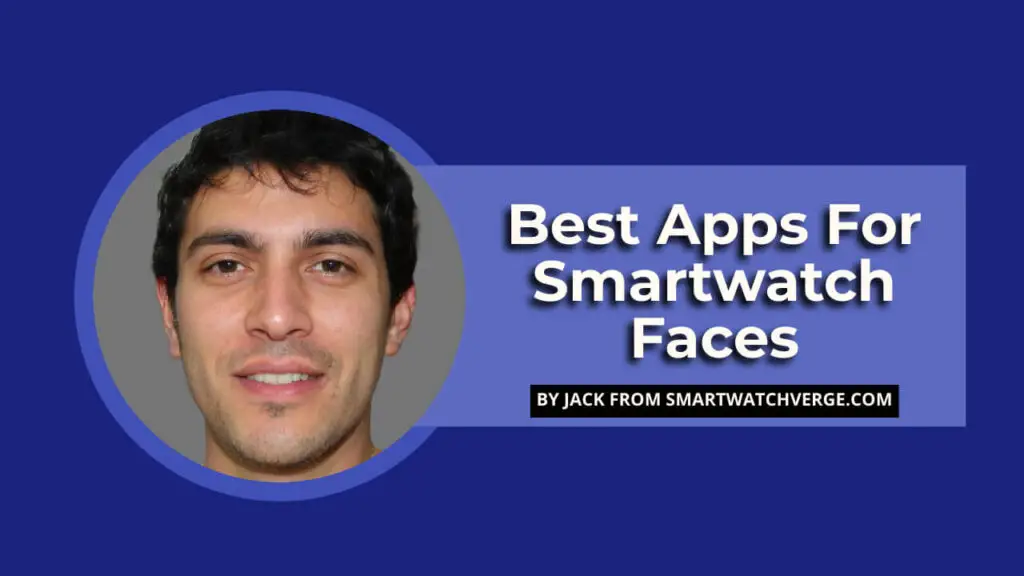 Best Apps For Smartwatch Faces - Best Apple And Wear OS Apps For Smartwatch Faces