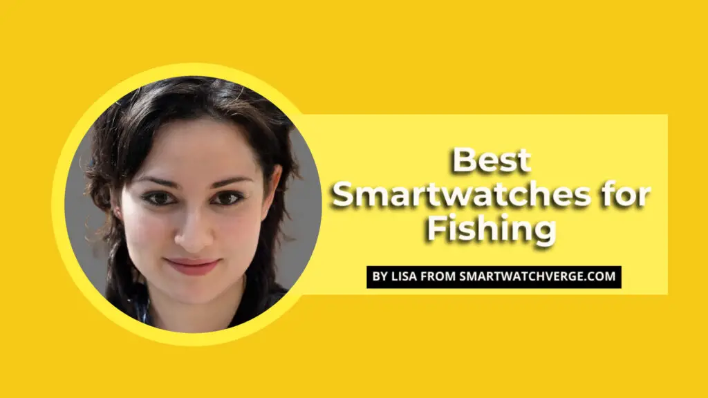 Best Smartwatches for Fishing