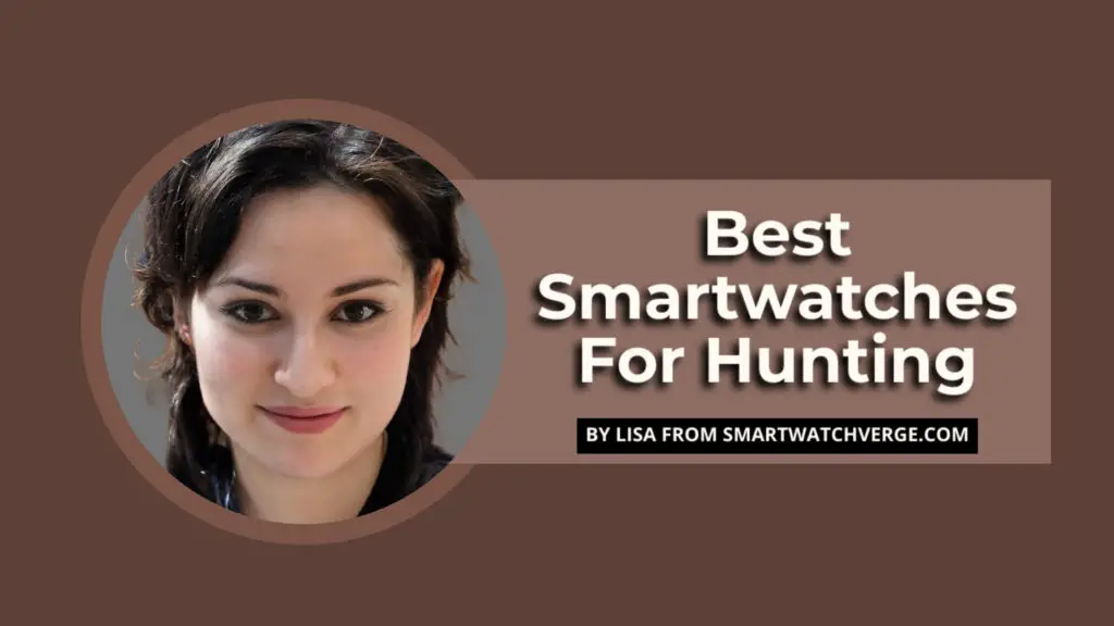 Best Smartwatches For Hunting