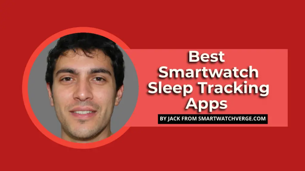 Best Smartwatch Sleep Tracking Apps - Top 10+ Best Sleep Tracking Apps For Smartwatches