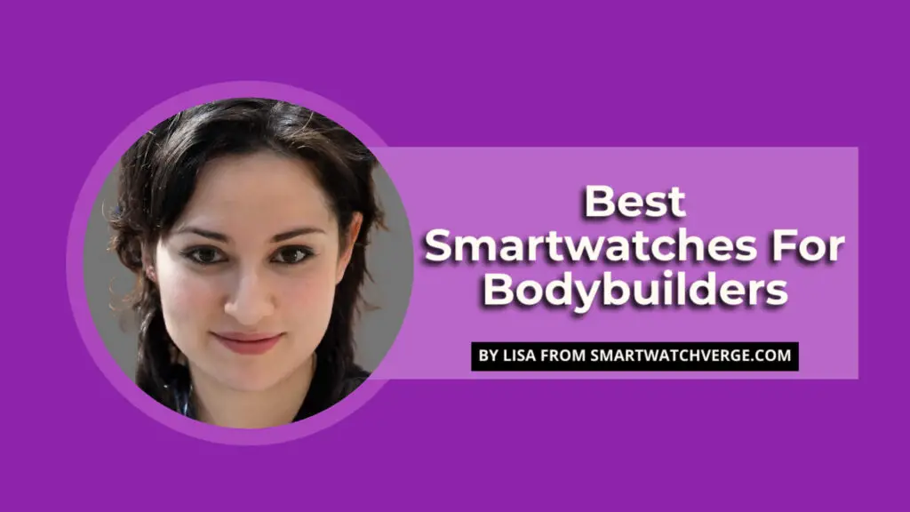 Best Smartwatches For Bodybuilders