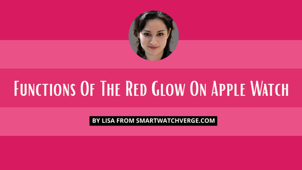 Functions Of The Red Glow On Apple Watch