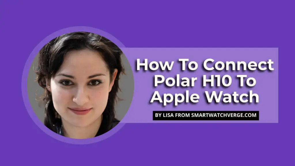How To Connect Polar H10 To Apple Watch - A Guide To Pairing Polar H10 With Apple Watch
