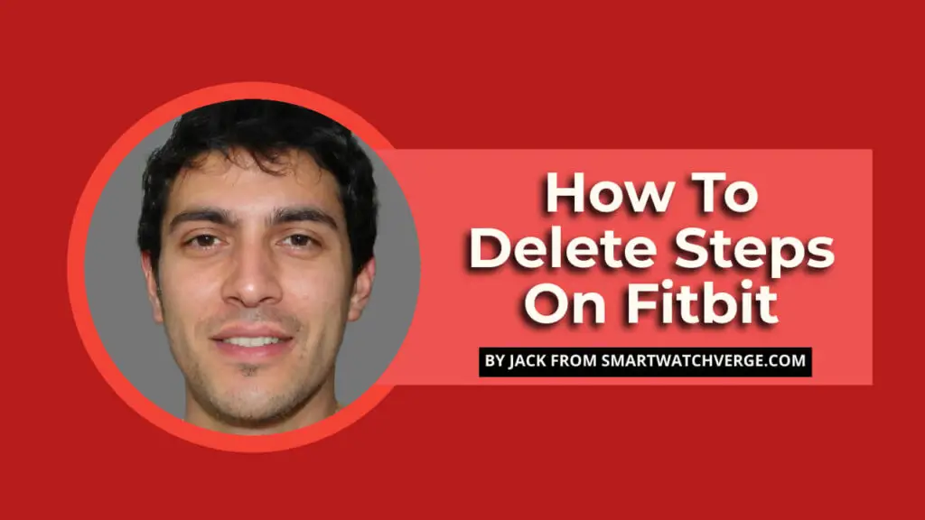 How To Delete Steps On Fitbit - A Complete Guide To Easily Remove Steps From Fitbit