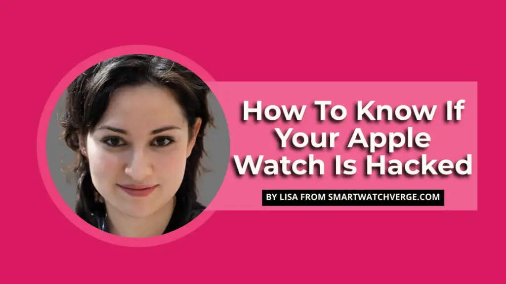 How To Know If Your Apple Watch Is Hacked - Signs And Solution For Knowing If Apple Watch Is Hacked