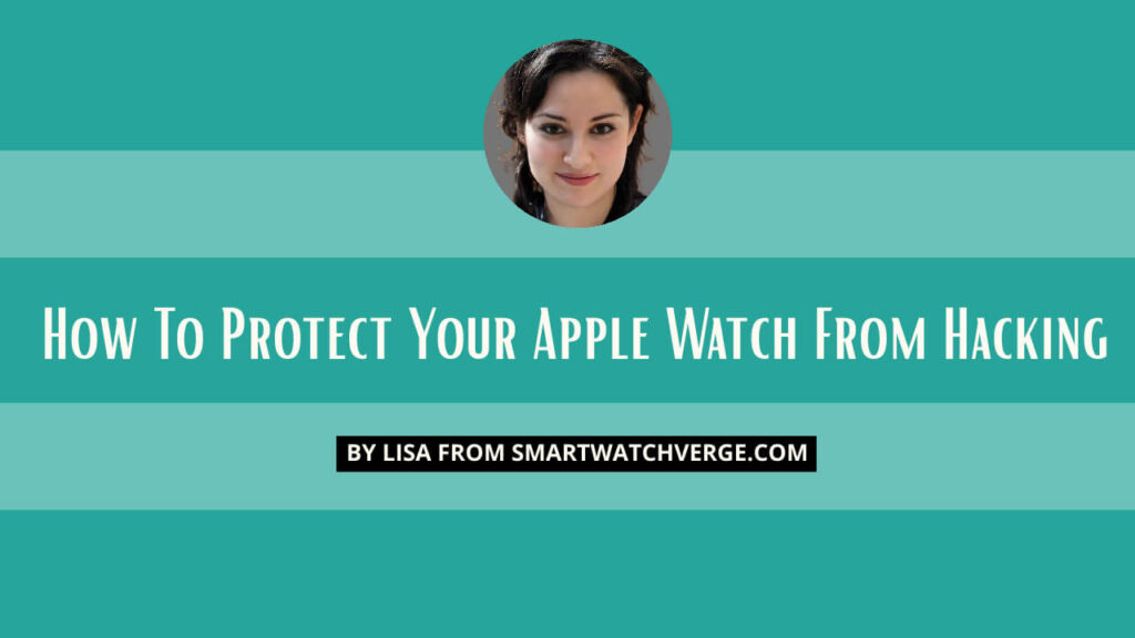 How To Protect Your Apple Watch From Hacking