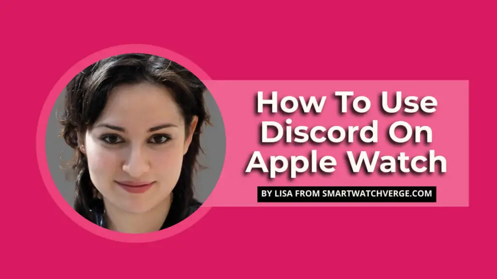 How To Use Discord On Apple Watch - An Expert Guide On Using Discord On Apple Watch