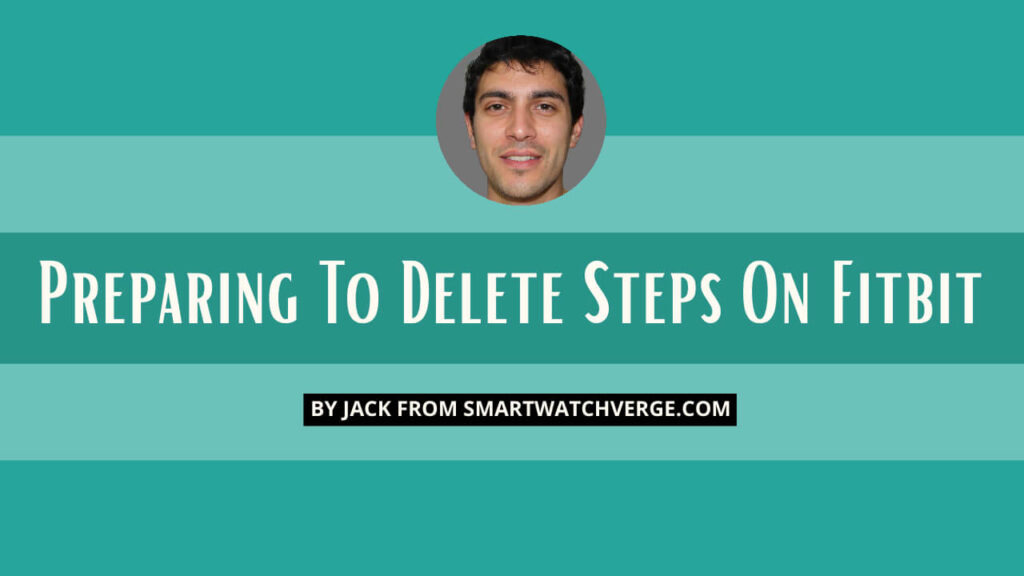 Preparing To Delete Steps On Fitbit