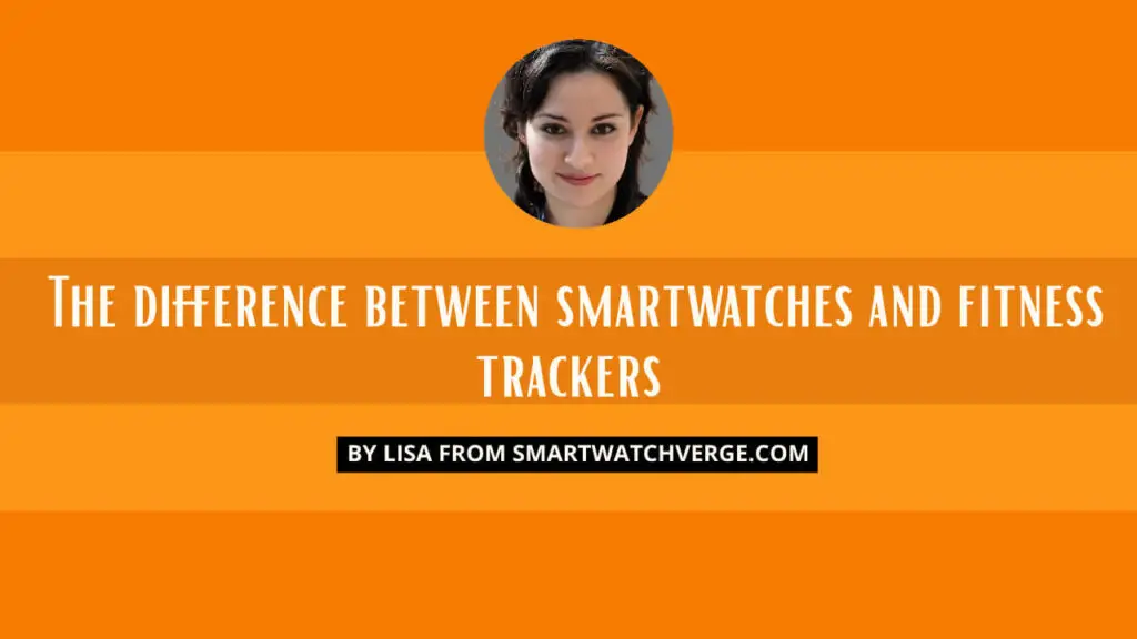 The Difference Between Smartwatches And Fitness Trackers