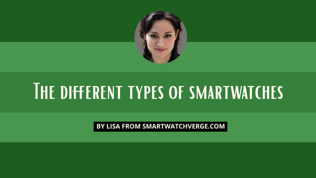 The Different Types Of Smartwatches