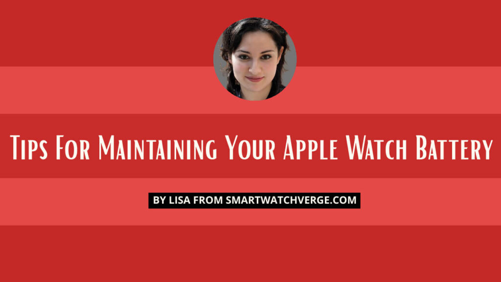 Tips For Maintaining Your Apple Watch Battery