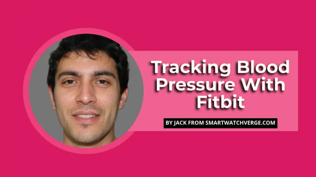 Tracking Blood Pressure With Fitbit - What You Need To Know About Fitbit's Ability To Measure Blood Pressure