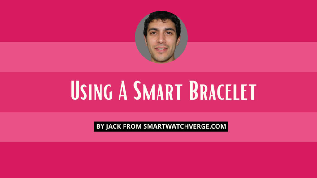 Using A Smart Bracelet