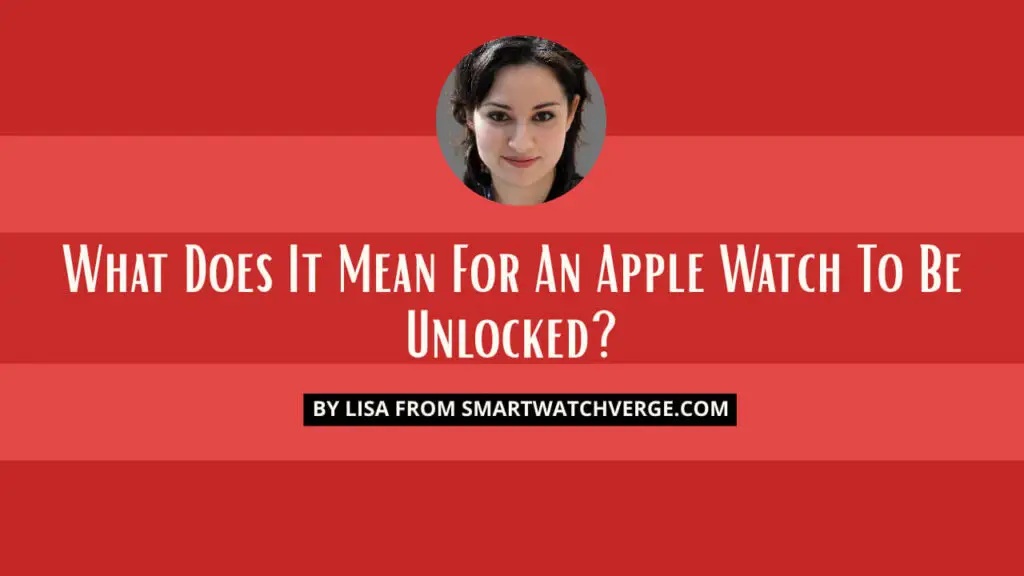 What Does It Mean For An Apple Watch To Be Unlocked?
