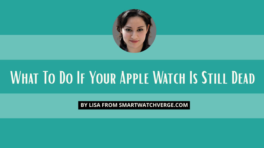 What To Do If Your Apple Watch Is Still Dead
